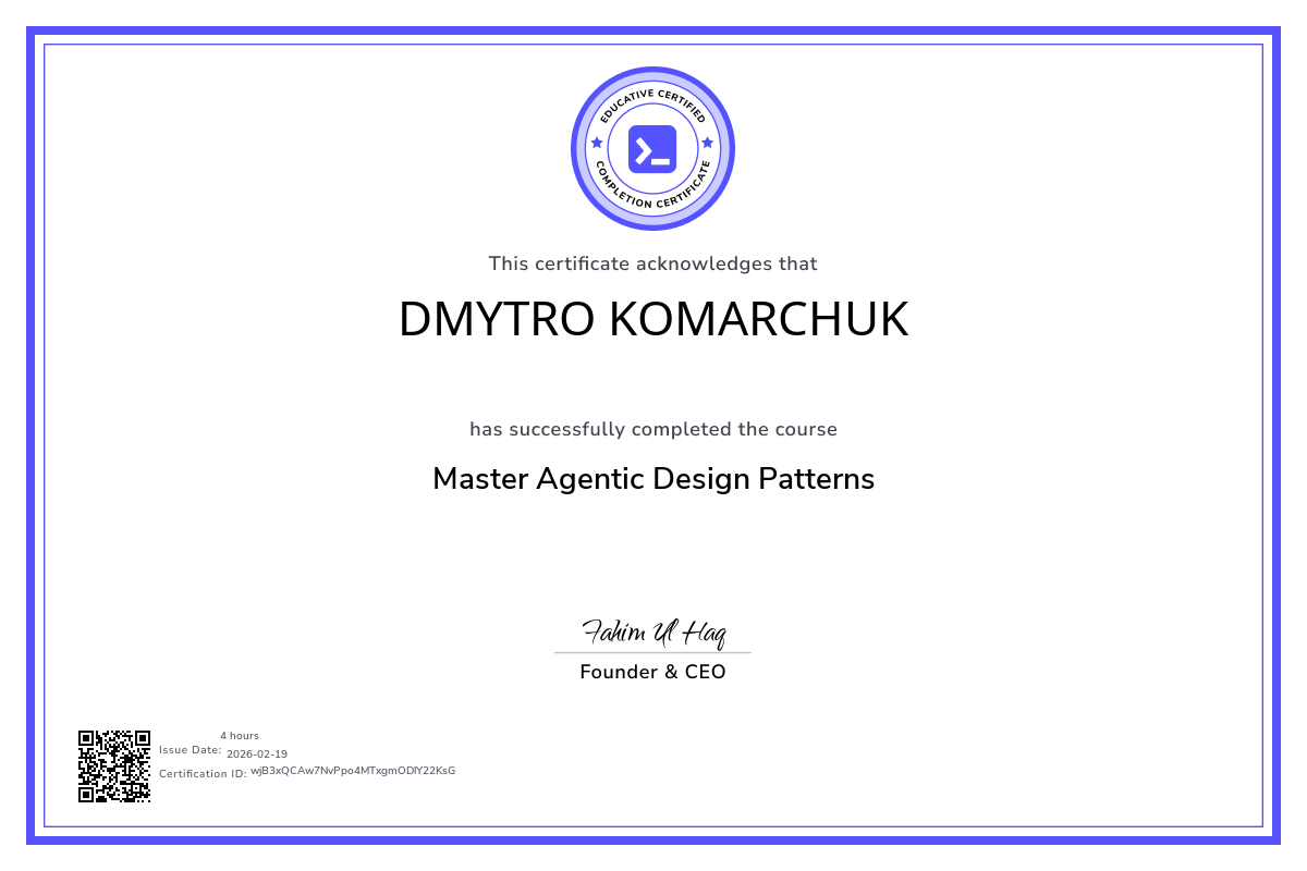 Educative certificate: Master Agentic Design Patterns, issued to Dmytro Komarchuk, February 2026
